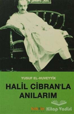 Halil Cibran’la Anılarım - 1