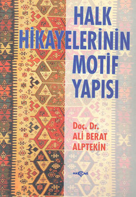 Halk Hikayelerinin Motif Yapısı - Akçağ Yayınları