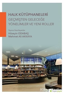 Halk Kütüphaneleri Geçmişten Geleceğe Yönelimler ve Yeni Roller - Hiperlink Yayınları