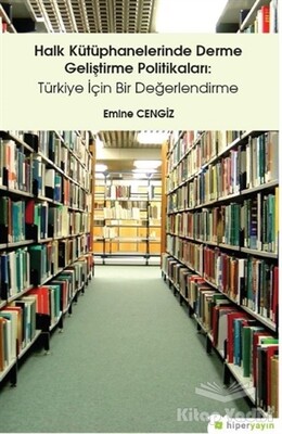 Halk Kütüphanelerinde Derme Geliştirme Politikaları: Türkiye İçin Bir Değerlendirme - Hiperlink Yayınları
