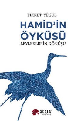 Hamid’in Öyküsü - Leyleklerin Dönüşü - Scala Yayıncılık