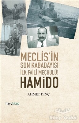 Hamido - Meclisin Son Kabadayısı İlk Faili Meçhulü - Hayy Kitap