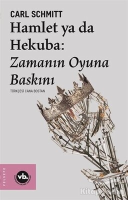 Hamlet ya da Hekuba: Zamanın Oyuna Baskını - Vakıfbank Kültür Yayınları