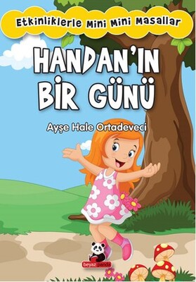 Handan’ın Bir Günü: Etkinliklerle Mini Mini Masallar - Beyaz Panda Yayınları