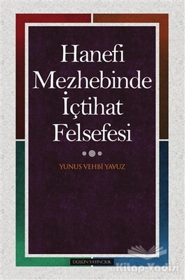 Hanefi Mezhebinde İçtihat Felsefesi - Düşün Yayıncılık