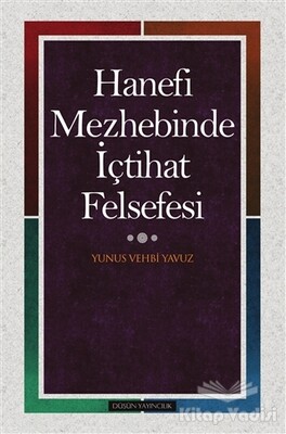 Hanefi Mezhebinde İçtihat Felsefesi - Düşün Yayıncılık