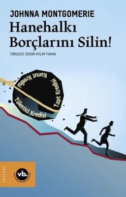 Hanehalkı Borçlarını Silin! - Vakıfbank Kültür Yayınları