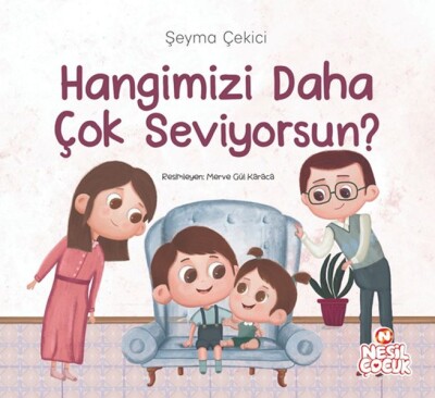 Hangimizi Daha Çok Seviyorsun ? - Nesil Çocuk