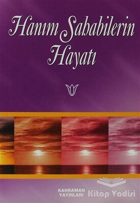 Hanım Sahabilerin Hayatı - 1