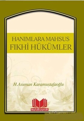 Hanımlara Mahsus Fıkhi Hükümler - Kitap Kalbi Yayıncılık