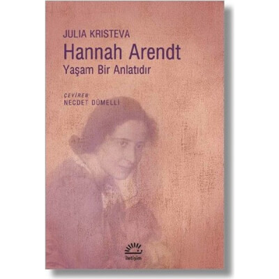 Hannah Arendt-Yaşam Bir Anlatıdır - İletişim Yayınları