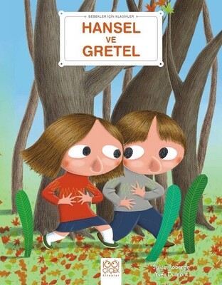 Hansel ve Gretel - Bebekler İçin Klasikler - 1001 Çiçek Kitaplar