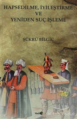 Hapsedilme, İyileştirme ve Yeniden Suç İşleme - Vadi Yayınları