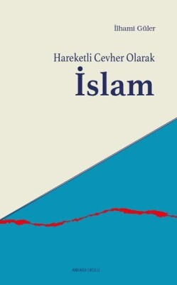 Hareketli Cevher Olarak İslam - Ankara Okulu Yayınları