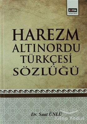 Harezm Altınordu Türkçesi Sözlüğü - Eğitim Yayınevi