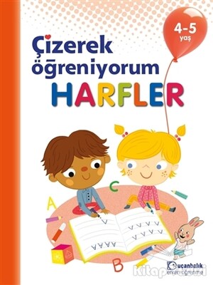 Harfler - Çizerek Öğreniyorum 4-5 Yaş - Uçanbalık Yayınları