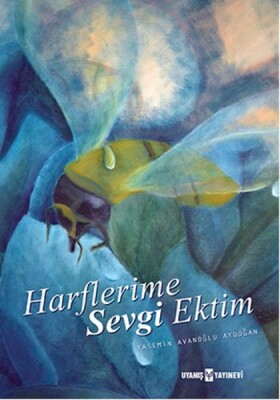 Harflerime Sevgi Ektim - Uyanış Yayınevi