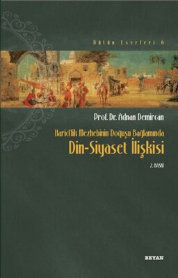 Haricilik Mezhebinin Doğuşu Bağlamında Din Siyaset İlişkisi - Beyan Yayınları