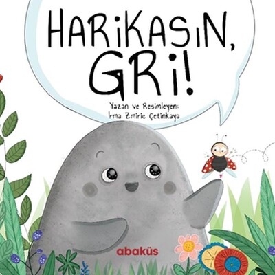 Harikasın Gri! - Abaküs Yayınları