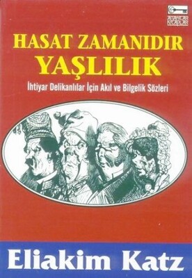 Hasat Zamanıdır Yaşlılık - Anahtar Kitaplar Yayınevi