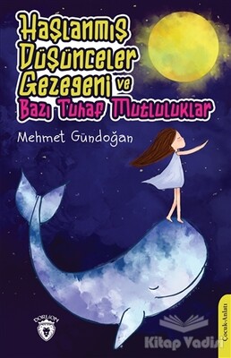 Haşlanmış Düşünceler Gezegeni ve Bazı Tuhaf Mutluluklar - Dorlion Yayınları