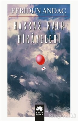 Hassas Kalp Hikayeleri - Eksik Parça Yayınları