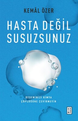 Hasta Değil Susuzsunuz - Ketebe Yayınları