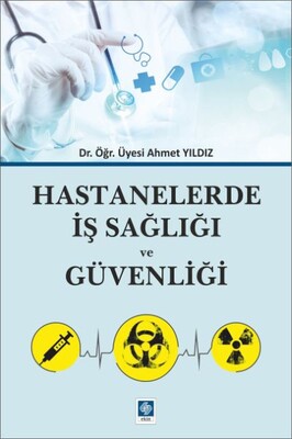 Hastanelerde İş Sağlığı ve Güvenliği - Ekin Yayınevi