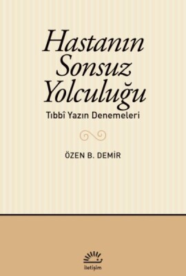 Hastanın Sonsuz Yolculuğu, - İletişim Yayınları