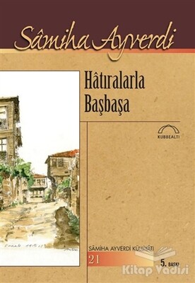 Hatıralarla Başbaşa - Kubbealtı Neşriyatı Yayıncılık