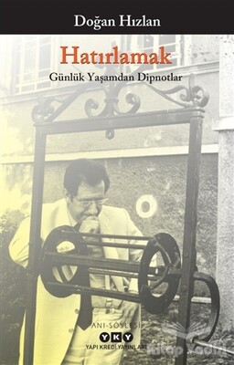 Hatırlamak - Günlük Yaşamdan Dipnotlar - Yapı Kredi Yayınları