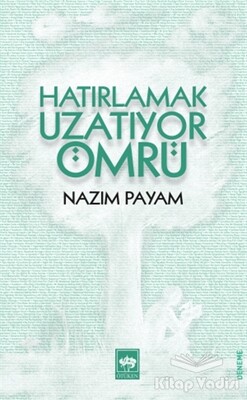 Hatırlamak Uzatıyor Ömrü - Ötüken Neşriyat