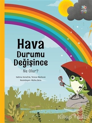 Hava Durumu Değişince Ne Olur? - İthaki Çocuk Yayınları