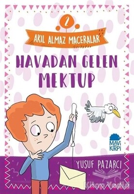 Havadan Gelen Mektup - Akıl Almaz Maceralar 2 - Mavi Kirpi Kitap