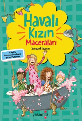 Havalı Kızın Maceraları - Köpük Banyosu Ve Dans Eden Patenler - Yakamoz Yayınları