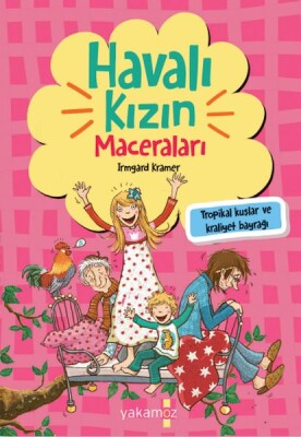 Havalı Kızın Maceraları - Tropikal Kuşlar Ve Kraliyet Bayrağı - Yakamoz Yayınları