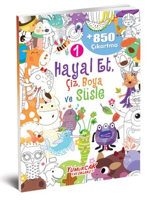 Hayal Et, Çiz, Boya ve Süsle 1 - Yumurcak Yayınları