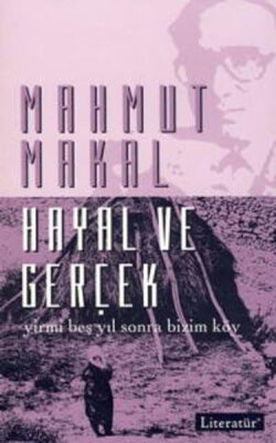 Hayal ve Gerçek Yirmi Beş Yıl Sonra Bizim Köy - Literatür Yayınları