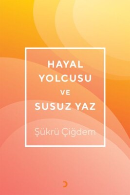 Hayal Yolcusu ve Susuz Yaz - Cinius Yayınları