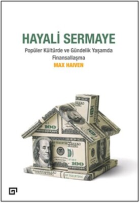 Hayali Sermaye - Popüler Kültürde ve Gündelik Yaşamda Finansallaşma - Koç Üniversitesi Yayınları