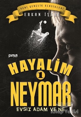 Hayalim Neymar 1 - Evsiz Adam ve Ne - Pinus Kitap