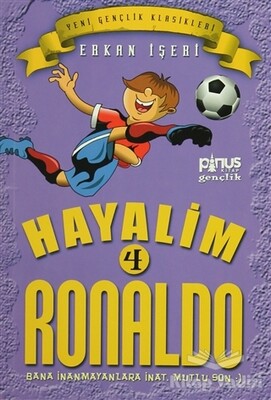 Hayalim Ronaldo 4 - Bana İnanmayanlara İnat Mutlu Son - Pinus Kitap