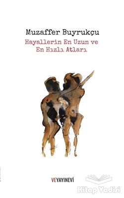 Hayallerin En Uzun ve En Hızlı Atları - Ve Yayınevi