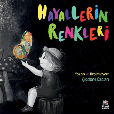 Hayallerin Renkleri - İthaki Çocuk Yayınları