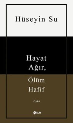 Hayat Ağır, Ölüm Hafif - 1