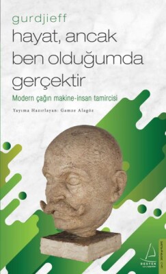 Hayat, Ancak Ben Olduğumda Gerçektir – Gurdjieff - Destek Yayınları