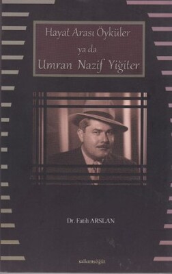 Hayat Arası Öyküler ya da Umran Nazif Yiğiter - Salkımsöğüt Yayınları