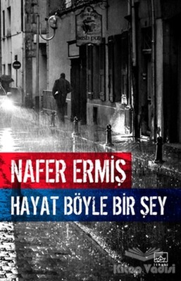 Hayat Böyle Bir Şey - İthaki Yayınları