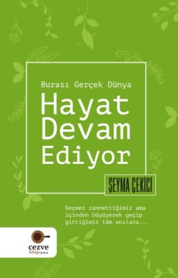 Hayat Devam Ediyor – Burası Gerçek Dünya - Cezve Kitap