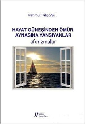 Hayat Güneşinden Ömür Aynasına Yansıyanlar - Gürer Yayınları